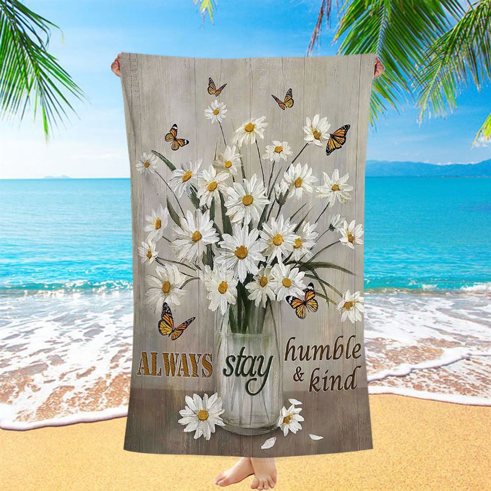 Daisy Vase Always Stay Humble And Kind Beach Towel, Christian Beach Towel, Summer Towels