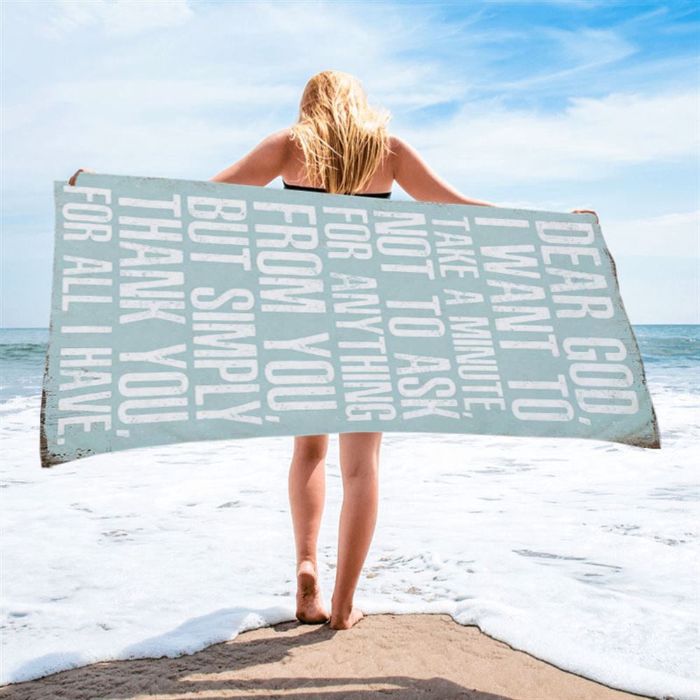 Dear God Simply Thank You For All I Have Beach Towel Decor, Christian Beach Towel, Summer Towels Dear God Simply Thank You For All I Have Beach Towel Decor, Christian Beach Towel, Summer Towels