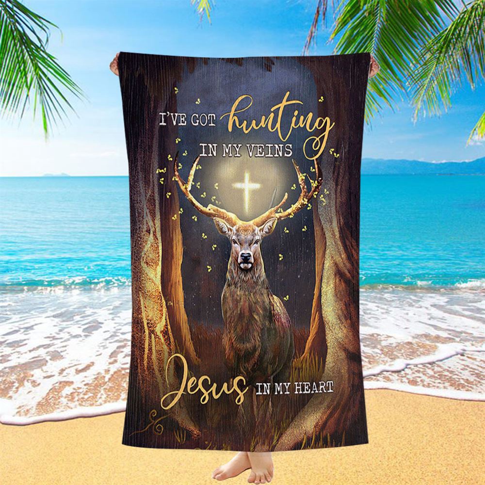 Deer I Got Hunting In My Veins Jesus In My Heart Beach Towel, Christian Beach Towel, Summer Towels