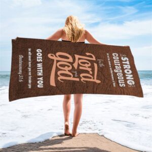 Deuteronomy 316 Be Strong And Courageous Bible Verse Beach Towel Art Christian Beach Towel Summer Towels 2 xq6yda.jpg
