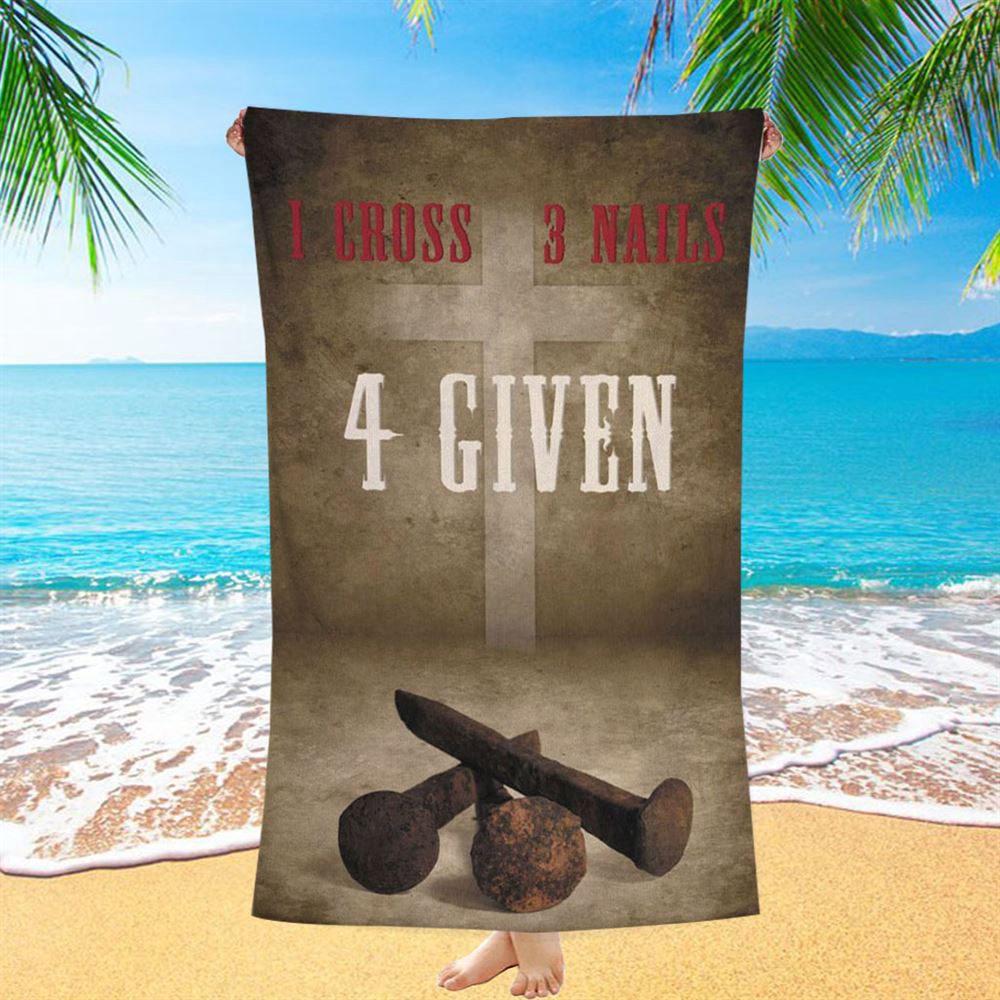 Easter Christian Gifts 1 Cross 3 Nails 4 Given Beach Towel, Christian Beach Towel, Summer Towels