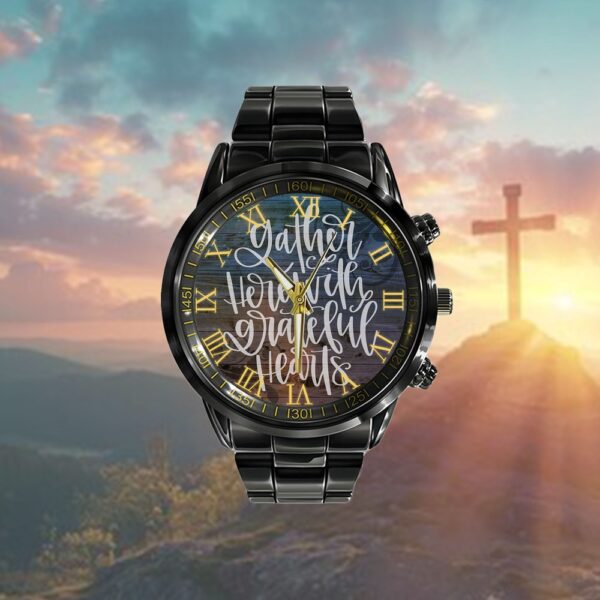 Gather Here With Grateful Hearts Watch, Christian Watch, Religious Watches, Jesus Watch