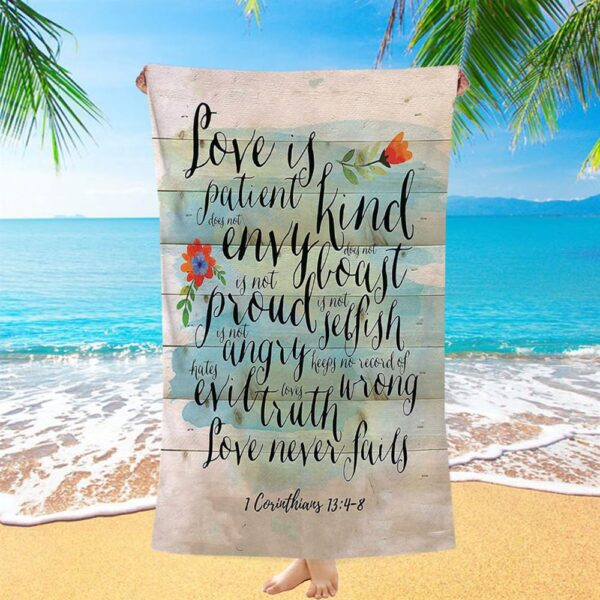 Love Is Patient, Kind, Never Fails, Corinthians 13 4 8 Beach Towel, Christian Beach Towel, Beach Towel