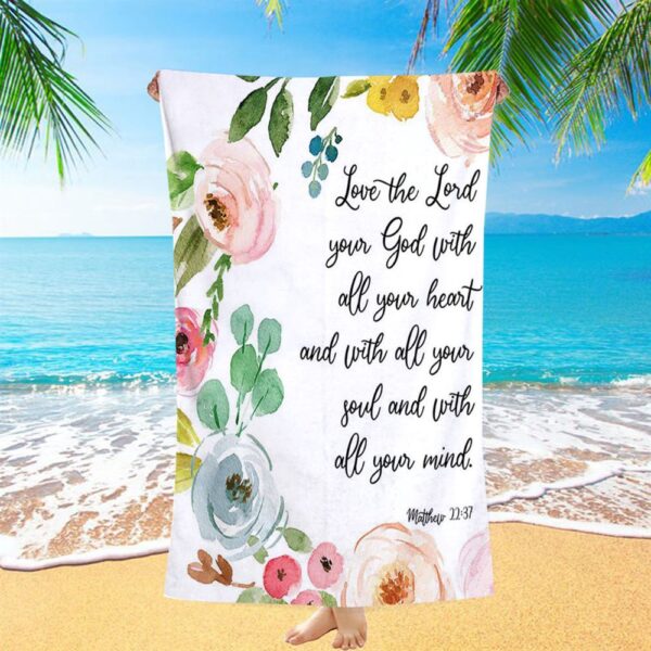 Love The Lord Your God With All Your Heart Beach Towel, Christian Beach Towel, Beach Towel