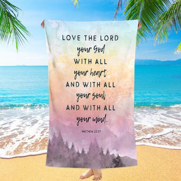 Love The Lord Your God With All Your Heart Beach Towel, Matthew 22 37, Christian Beach Towel, Beach Towel