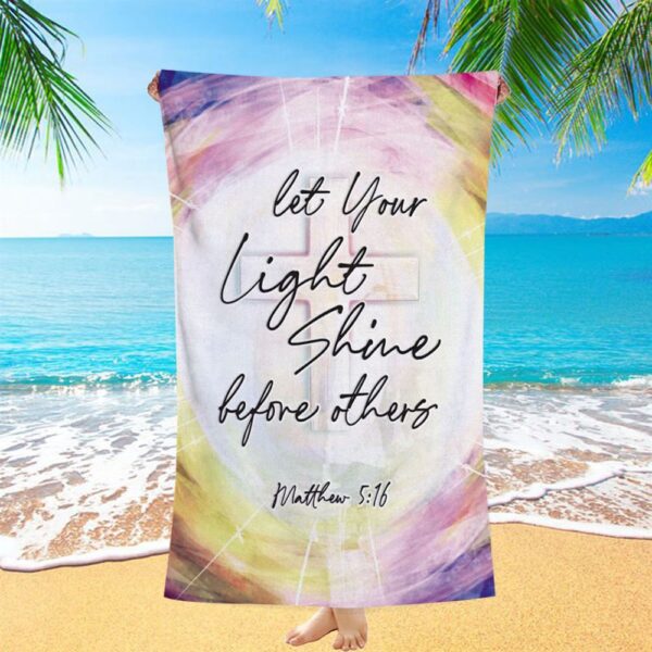 Matthew 516 Let Your Light Shine Before Others Beach Towel, Christian Beach Towel, Beach Towel