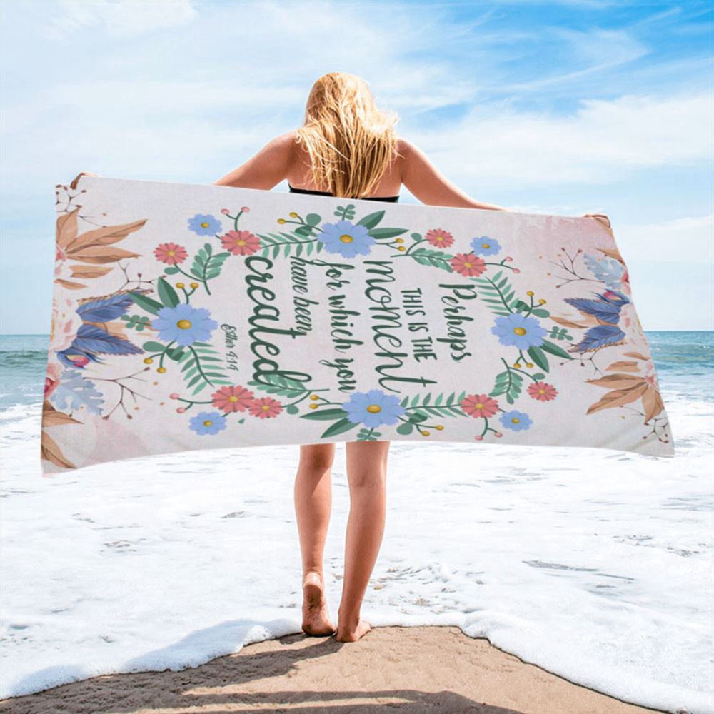 Perhaps This Is The Moment For Which You Were Created Esther 414 Beach Towel, Christian Beach Towel, Beach Towel