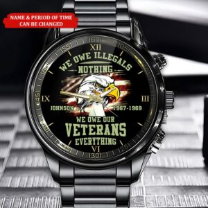 Personalized Name Time We Owe Illegals Nothing We Owe Our Veterans Everything Vietnam Veteran Watch Watch Military Men Military Watch 1 eyvrmx.jpg