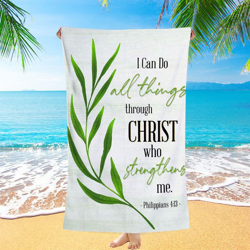 Philippians 413 I Can Do All Things Through Christ Beach Towel, Christian Beach Towel, Beach Towel