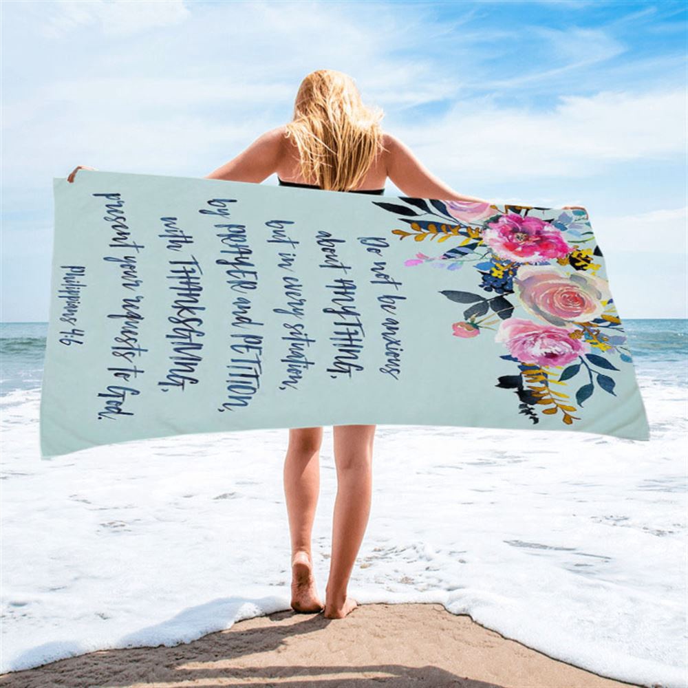 Philippians 4 6 Do Not Be Anxious About Anything Beach Towel, Christian Beach Towel, Beach Towel