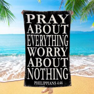 Pray About Everything Worry About Nothing Philippians…