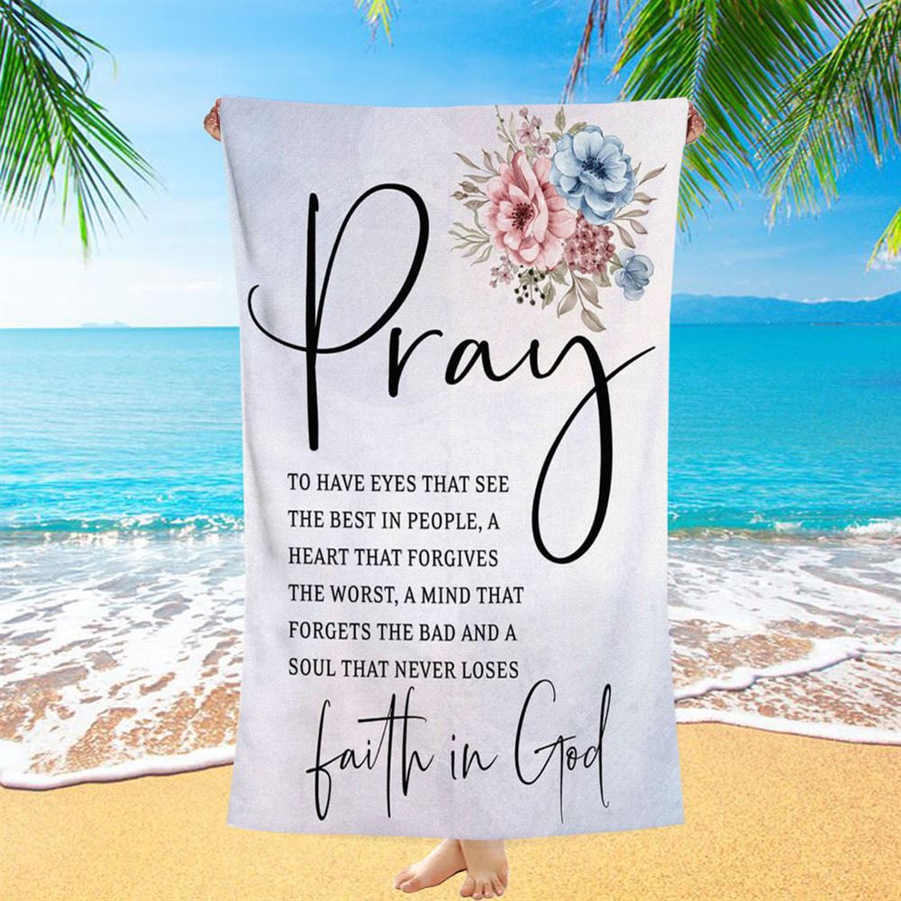 Pray To Have The Eyes That See The Best In People Christian Beach Towel, Christian Beach Towel, Beach Towel Pray To Have The Eyes That See The Best In People Christian Beach Towel, Christian Beach Towel, Beach Towel