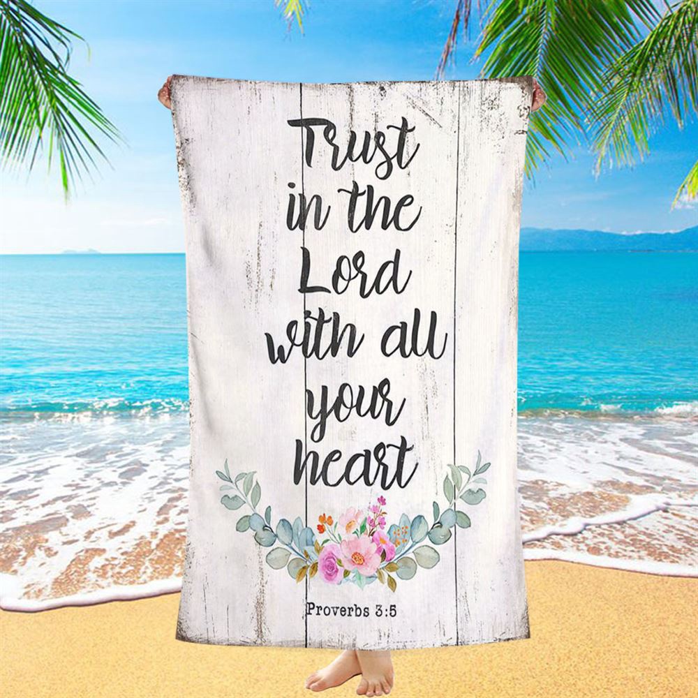 Proverbs 3 5, Trust In The Lord With All Your Heart Beach Towel, Christian Beach Towel, Beach Towel Proverbs 3 5, Trust In The Lord With All Your Heart Beach Towel, Christian Beach Towel, Beach Towel