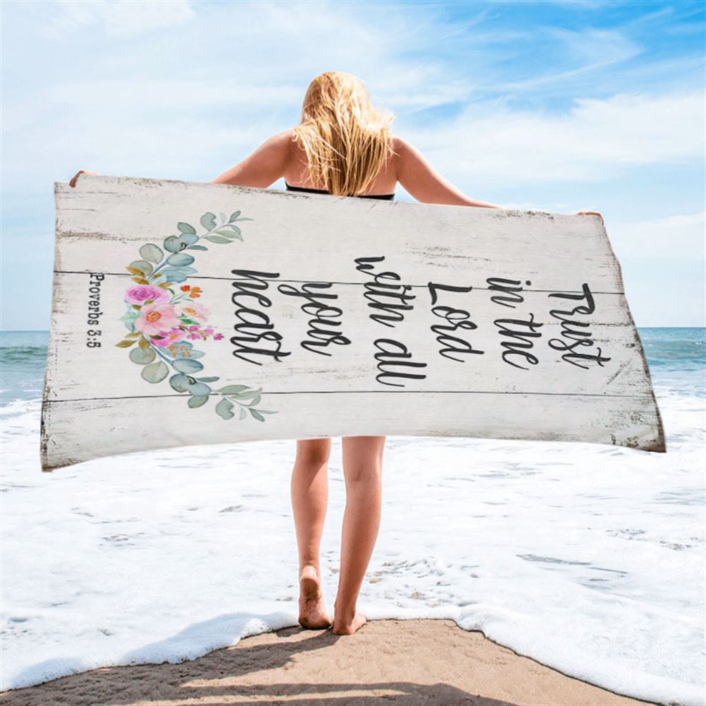 Proverbs 3 5, Trust In The Lord With All Your Heart Beach Towel, Christian Beach Towel, Beach Towel Proverbs 3 5, Trust In The Lord With All Your Heart Beach Towel, Christian Beach Towel, Beach Towel