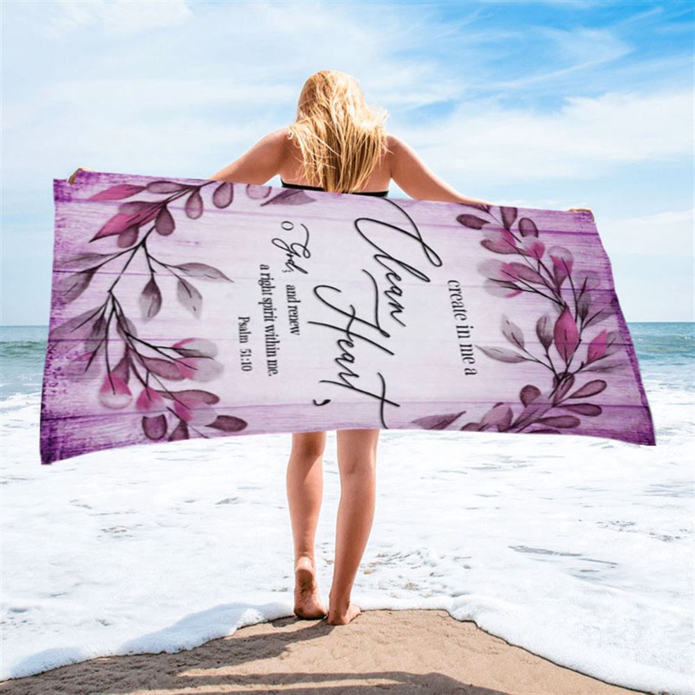 Psalm 5110 Create In Me A Clean Heart 2 Beach Towel, Christian Beach Towel, Beach Towel