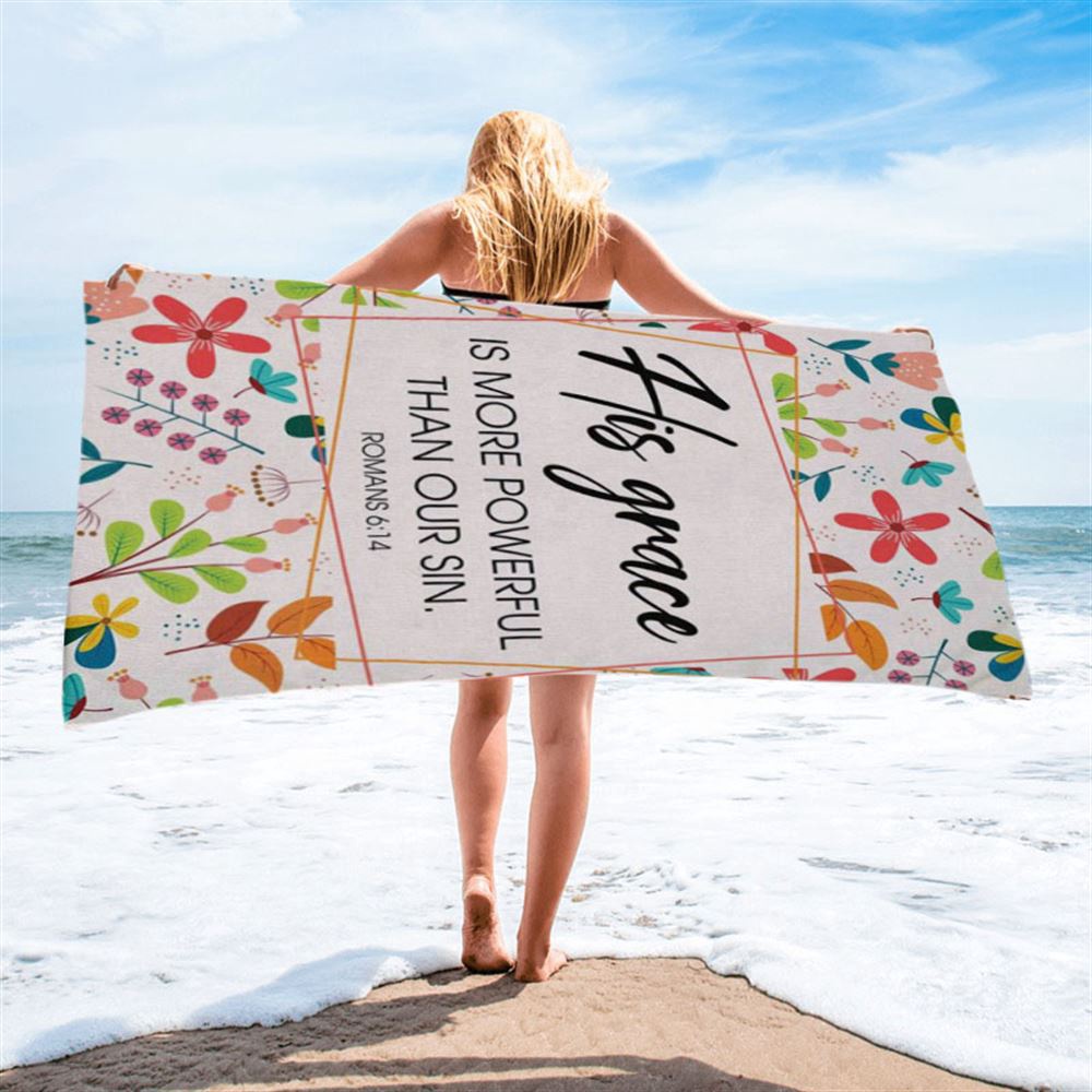 Romans 614 His Grace Is More Powerful Than Our Sin Beach Towel, Christian Beach Towel, Beach Towel Romans 614 His Grace Is More Powerful Than Our Sin Beach Towel, Christian Beach Towel, Beach Towel