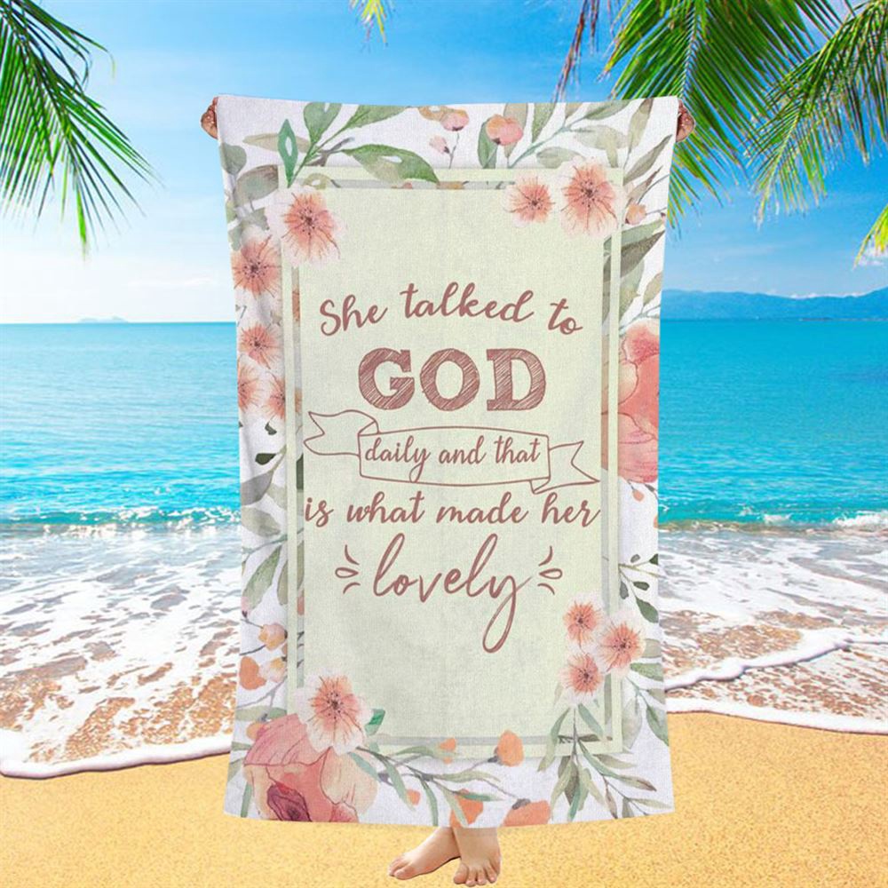She Talked To God Daily And That Is What Made Her Lovely Beach Towel, Christian Beach Towel, Beach Towel She Talked To God Daily And That Is What Made Her Lovely Beach Towel, Christian Beach Towel, Beach Towel