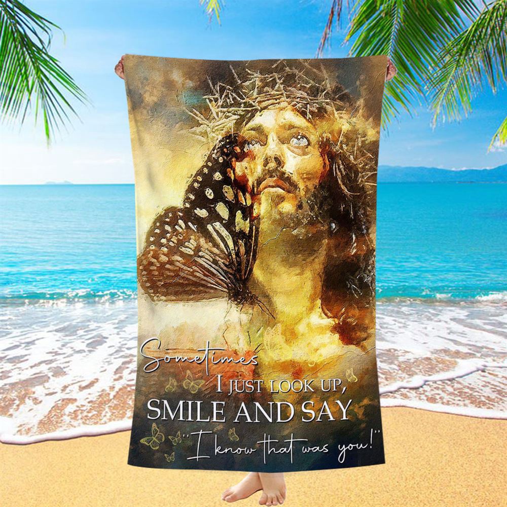 Sometimes I Jusst Look Up Smile And Say Jesus Beach Towel Pictures, Christian Beach Towel, Beach Towel