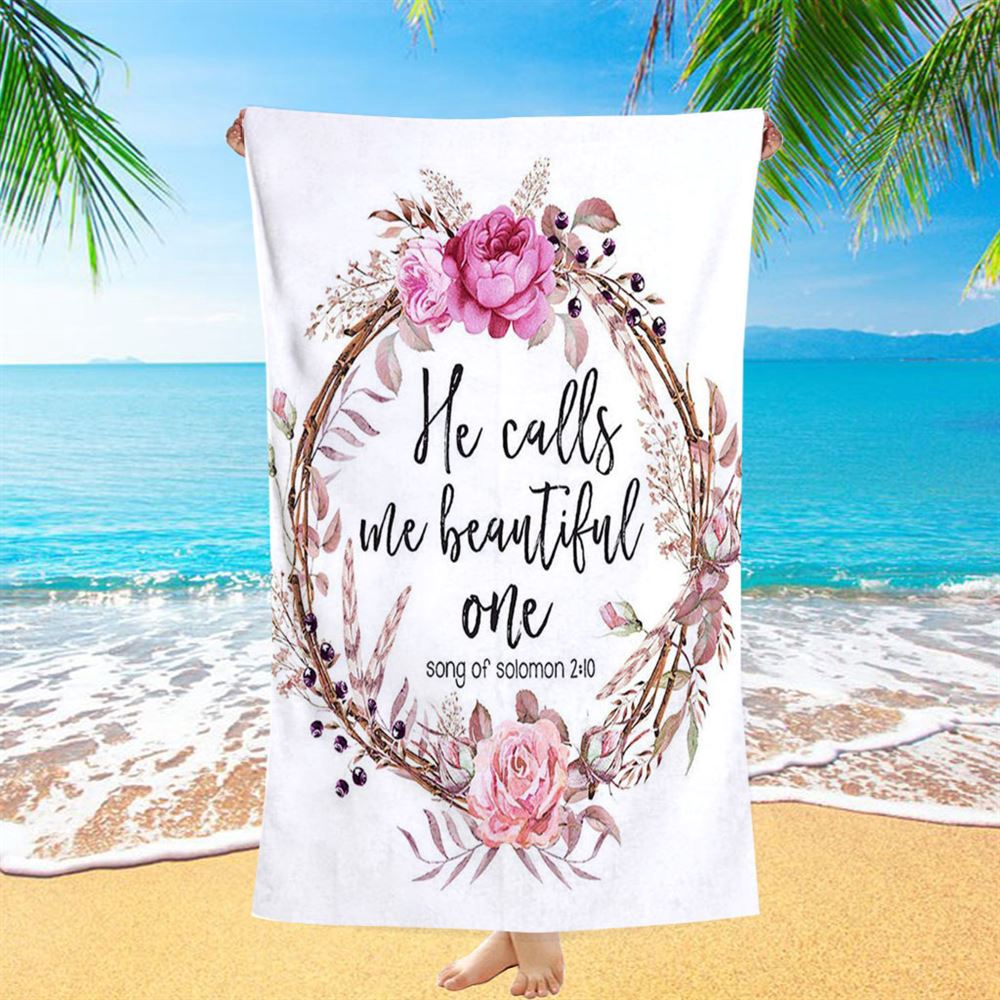 Song Of Solomon 2 10, He Calls Me Beautiful One Beach Towel, Christian Beach Towel, Beach Towel
