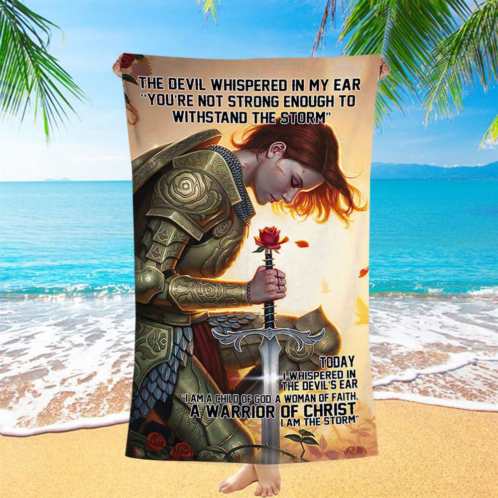 The Devil Whispered In My Ear I Am A Storm A Warrior Of Christ Beach Towel, Christian Beach Towel, Beach Towel