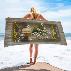 There Is Always Something For Which To Be Thankful Daisy White Butterfly Beach Towel Christian Beach Towel Beach Towel 1 ynqqdu.jpg