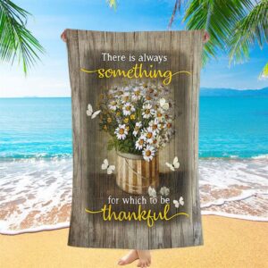 There Is Always Something For Which To Be Thankful Daisy White Butterfly Beach Towel Christian Beach Towel Beach Towel 2 efatqr.jpg