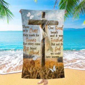 There On A Cross They Made For Sinners Beach Towel Christian Beach Towel Beach Towel 2 ljsbuo.jpg