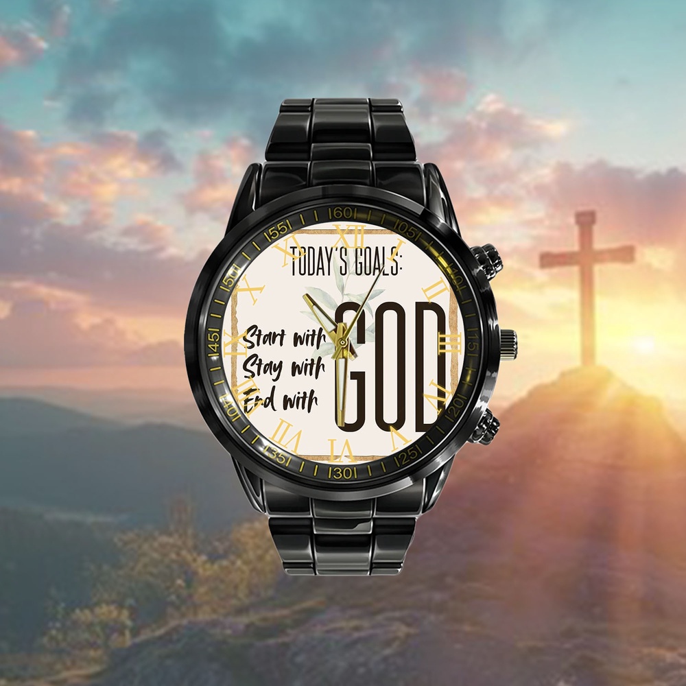Today Goal Start With God Stay With God End With God Watch, Christian Watch, Religious Watches, Jesus Watch