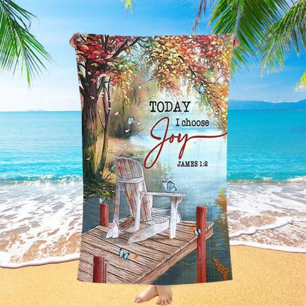 Today I Choose Joy A Lake View Spring Season Beach Towel, Christian Beach Towel, Beach Towel