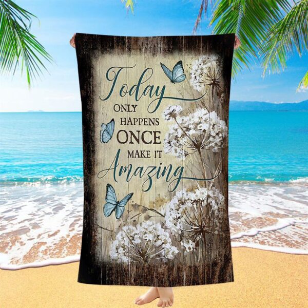 Today Only Happens Once Blue Butterfly Dandelion Beach Towel, Christian Beach Towel, Beach Towel