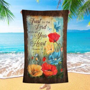 Trust In Lord With All Your Heart Poppy Butterfly Beach Towel Christian Beach Towel Beach Towel 1 xwzixm.jpg