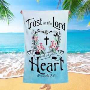 Trust In The Lord With All Your Heart Proverbs 35 Beach Towel Christian Beach Towel Beach Towel 1 j5ux78.jpg