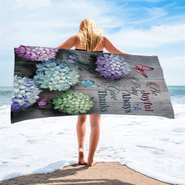 Unique Hydrangea Butterfly Be Joyful Pray Always Give Thanks Beach Towel, Christian Beach Towel, Beach Towel