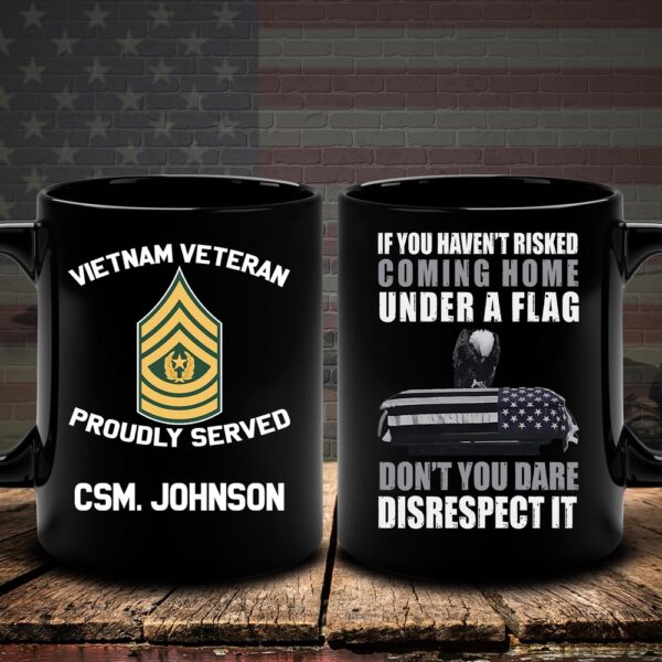 Vietnam Veteran Mug If You Havent Risked Coming Home Under A Flag, Veteran Coffee Mugs, Military Mug