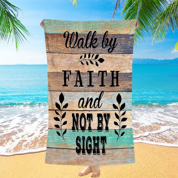 Walk By Faith Not By Sight Beach Towel, Christian Beach Towel, Beach Towel