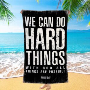 We Can Do Hard Things Beach Towel,…