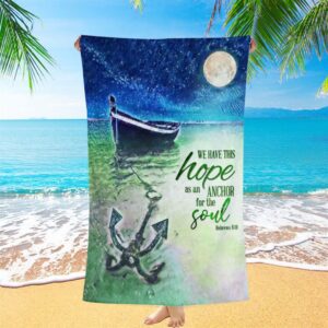 We Have This Hope As An Anchor For The Soul Christian Beach Towel Christian Beach Towel Beach Towel 1 c3vwk4.jpg