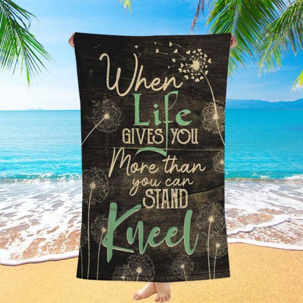 When Life Gives You More Than You Can Stand Kneel Beach Towel, Christian Beach Towel, Beach Towel