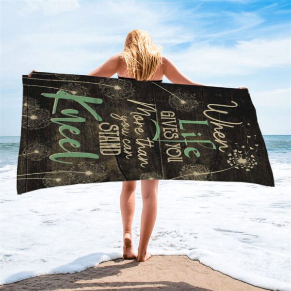 When Life Gives You More Than You Can Stand Kneel Beach Towel, Christian Beach Towel, Beach Towel