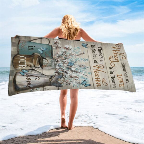 When Someone We Love Is In Heaven Flower Blue Butterfly Beach Towel, Christian Beach Towel, Beach Towel