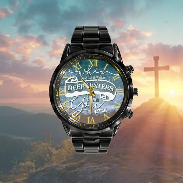 When You Go Through Deep Waters I Will Be With You Isaiah 432 Watch, Christian Watch, Religious Watches, Jesus Watch