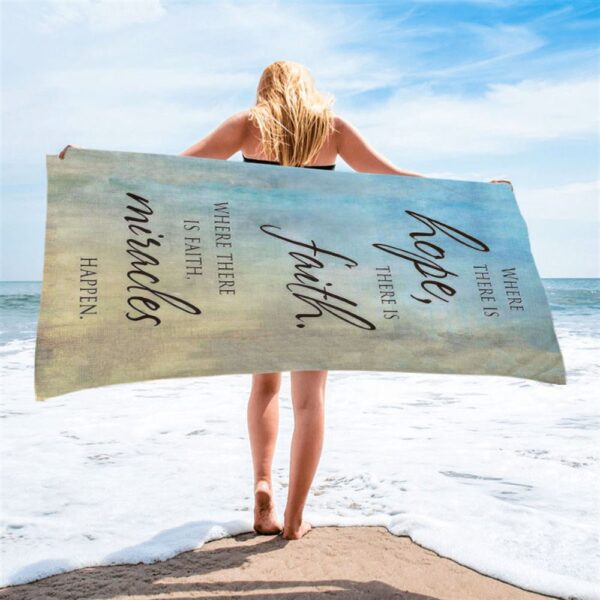 Where There Is Hope Faith Miracles Happen Beach Towel, Christian Beach Towel, Beach Towel