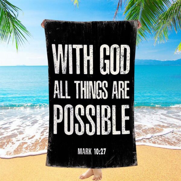 With God All Things Are Possible Mark 10 27 Beach Towel, Christian Beach Towel, Beach Towel