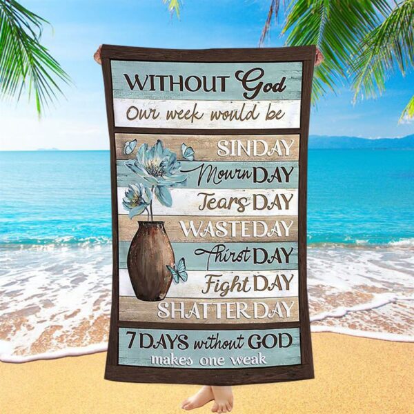 Without God Our Week Would Be Sin Day Flower Butterfly Beach Towel, Christian Beach Towel, Beach Towel