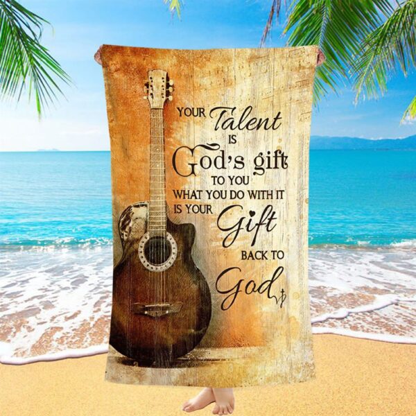 Your Talent Is God Gift To You Guitar Beach Towel, Christian Beach Towel, Beach Towel