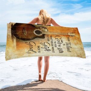 Your Talent Is God Gift To You Guitar Beach Towel Christian Beach Towel Beach Towel 2 vmvs86.jpg