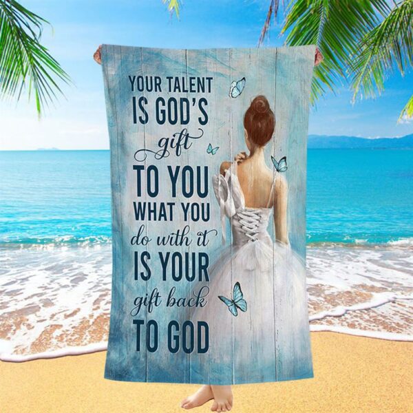 Your Talent Is God’s Gift Ballet White Dress Blue Butterfly Beach Towel, Christian Beach Towel, Beach Towel