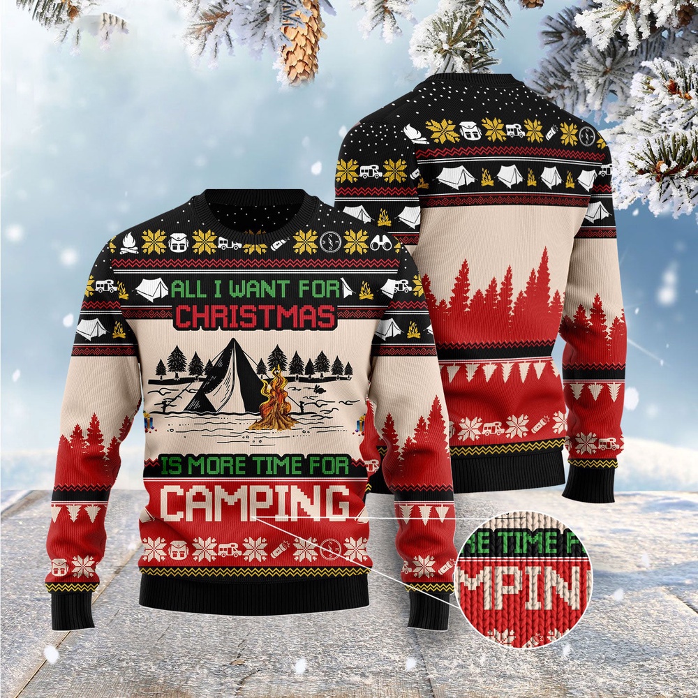 All I Want For Christmas Is More Time For Camping Ugly Christmas Sweater, Christmas Sweater, Ugly Sweater, Funny Xmas Sweaters