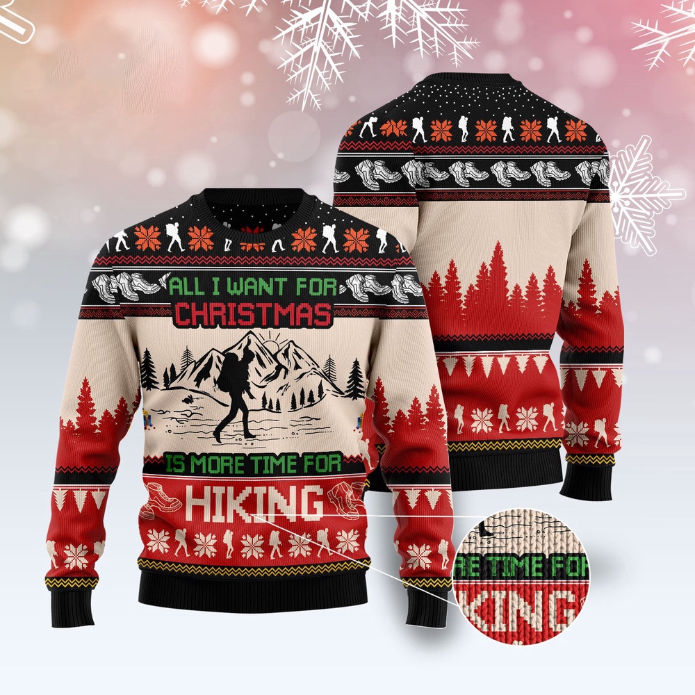 All I Want For Christmas Is More Time For Hiking Ugly Christmas Sweater, Christmas Sweater, Ugly Sweater, Funny Xmas Sweaters