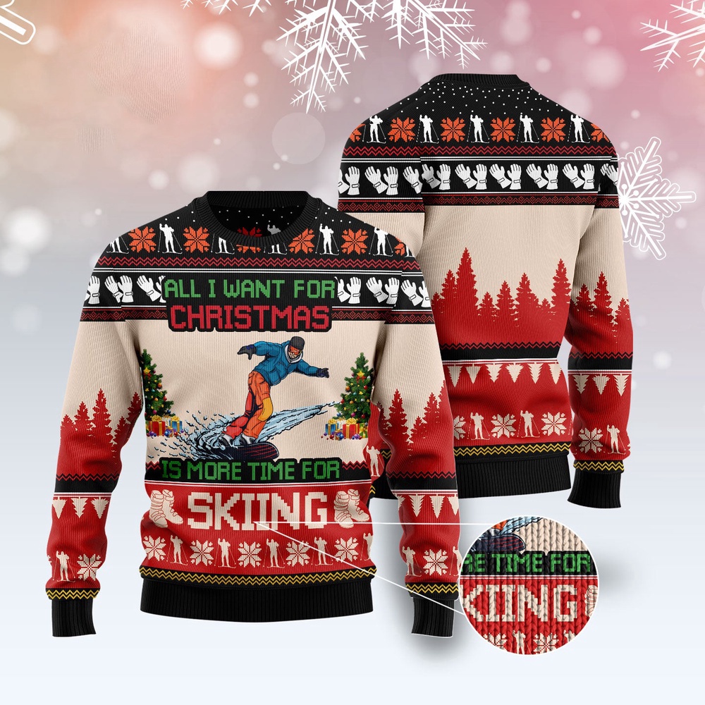 All I Want For Christmas Is More Time For Skiing Ugly Christmas Sweater, Christmas Sweater, Ugly Sweater, Funny Xmas Sweaters